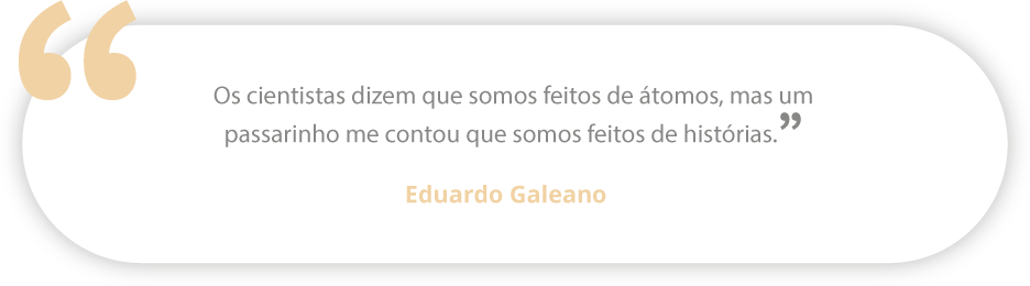 Os cientistas dizem que somos feitos de átomos, mas um<br />
passarinho me contou que somos feitos de histórias.